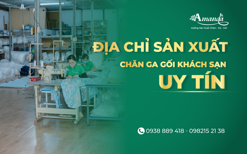 Địa chỉ xưởng sản xuất chăn ga gối khách sạn uy tín
