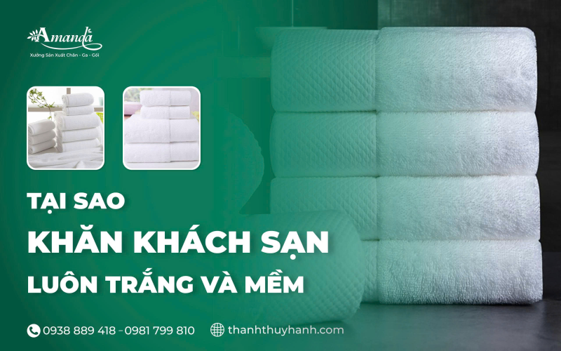 Tại sao khăn khách sạn luôn trắng và mềm?