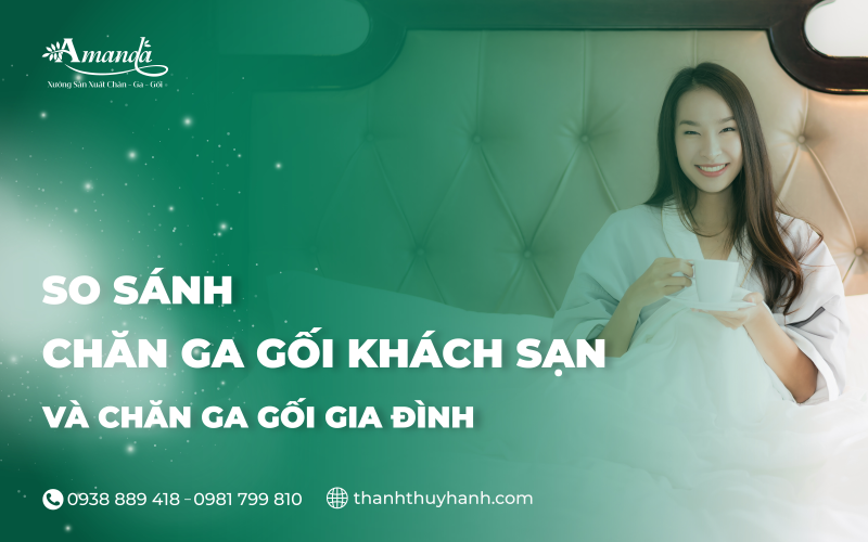 So sánh chăn ga gối khách sạn và gia đình 2025