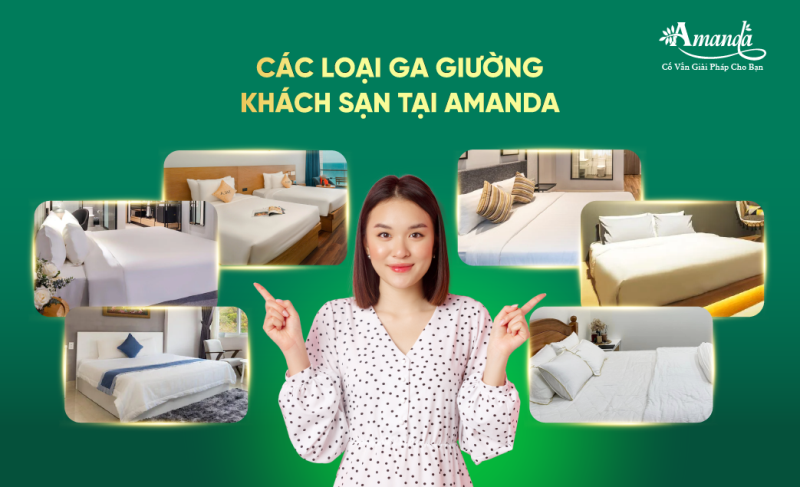 CÁC LOẠI GA GIƯỜNG KHÁCH SẠN TẠI AMANDA