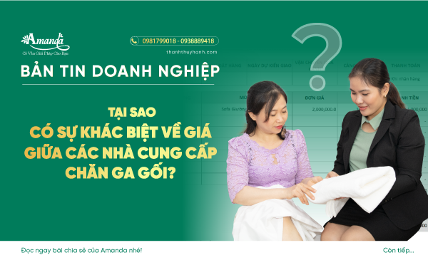 TẠI SAO CÓ SỰ KHÁC BIỆT VỀ GIÁ GIỮA CÁC NHÀ CUNG CẤP CHĂN GA GỐI?